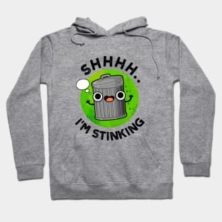 I'm Stinking Cute Smelly Trash Pun Hoodie